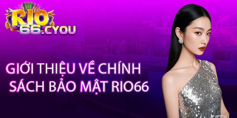 Chính sách bảo mật Rio66 là gì