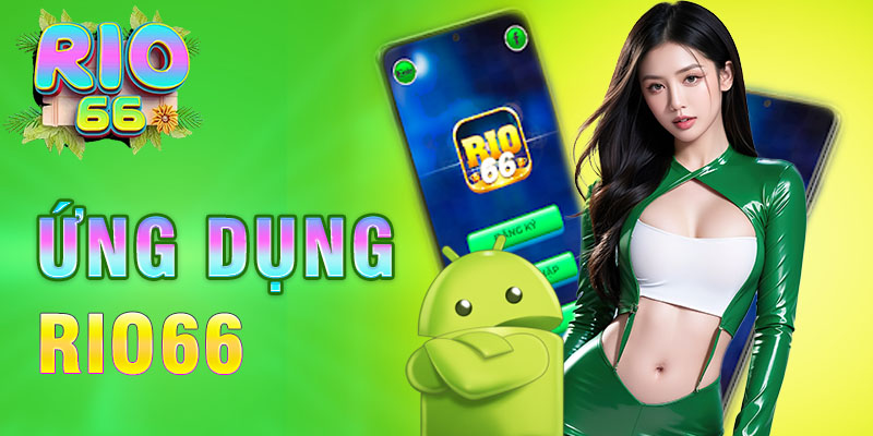 Ứng dụng rio66 cá cược trực tuyến trên điện thoại